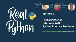 Preparing for an Interview With Python Practice Problems | Real Python Podcast #27