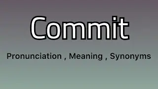 Commit meaning - Commit pronunciation - Commit example - Commit synonyms