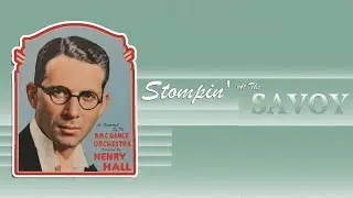 Stompin' At The Savoy - The B.B.C. Dance Orchestra Dir. by Henry Hall