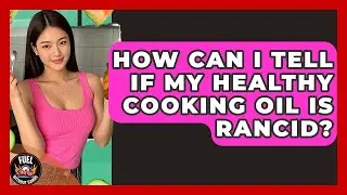 How Can I Tell If My Healthy Cooking Oil Is Rancid? - Fuel Without Carbs