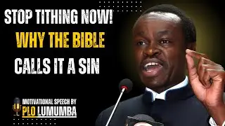 Stop Tithing Now! Why the Bible Calls It a Sin | PLO Lumumba