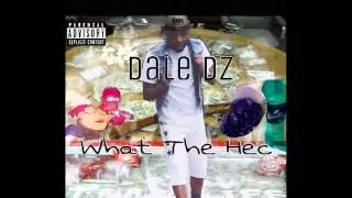 Dale DZ - What The Hec?
