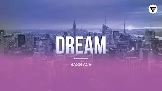Bass Ace - Dream | House Music