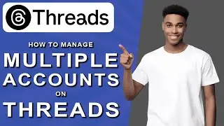 How to manage multiple accounts on threads (2024)