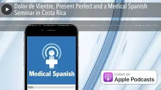 Dolor De Vientre, Present Perfect, and a Medical Spanish Seminar in Costa Rica