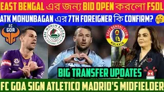 East Bengal এর জন্য Bid Open হলো 🚨ATKMB 7th Foreigner?🤔FC Goa Sign Atl Madrid Midfielder 💥Big News⚽️
