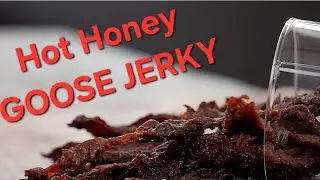 Hot Honey Goose Jerky - How To Make Waterfowling Snacks