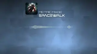 Metric Mage // Spacewalk