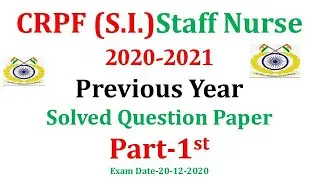 CRPF 2020 Staff Nurse ( S.I.) Exam |CRPF S.I. ( Staff Nurse ) Previous year Question Paper  Part-1st