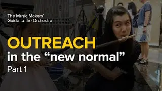 Outreach in the New Normal (1/2) | Music Makers' Guide to the Orchestra
