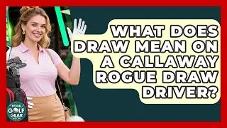 What Does Draw Mean On A Callaway Rogue Draw Driver? - Your Golf Gear Insider