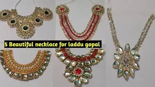 1 ही वीडियो में लडडू गोपालजी के लिए 5 नेकलेस बनाना सीखे|necklace for laddu gopal|#craft #janmashtmi