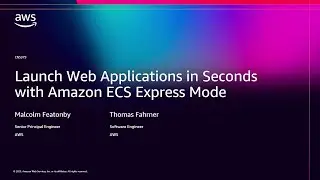 AWS re:Invent 2025 - Launch web applications in seconds with Amazon ECS Express Mode (CNS379)