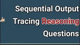 Sequential Output Tracing Problem ( Aptitude ) ....