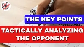 How to analyze tactically the opponents! The key points!