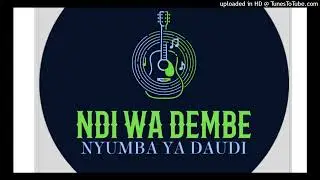 NDI WA DEMBE ~ NYUMBA YA DAUDI
