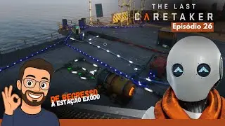 THE LAST CARETAKER #26 - ESTAÇÃO EXÔDO EM EQUILÍBRIO