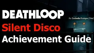 Deathloop - Silent Disco Achievement & Trophy Guide - Kill Visionaries without being Spotted