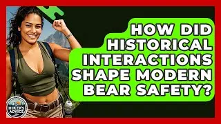 How Did Historical Interactions Shape Modern Bear Safety? - The Hiker's Advice
