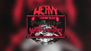 Тексты, которые взрывают!         Shadowraze - Heavy Sniper [ТеКсТ ПеСнИ]