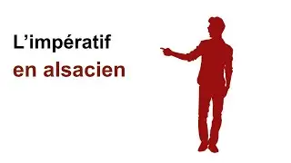 Cours d'alsacien - 52 - Grammaire : l'impératif