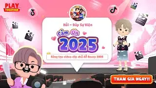 PLAY TOGETHER VNG | GIẢI Đ&Aacute;P SỰ KIỆN TIKTOK CẢM ƠN 2025 - CUỘC THI S&Aacute;NG TẠO VIDEO PLAY TOGETHER