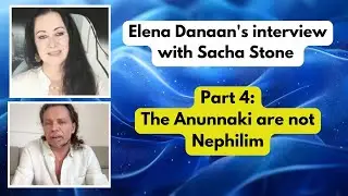 Part 4 - Anunnaki nu sunt Nephilimi. Elena Danaan's interview with Sacha Stone
