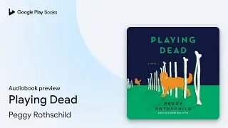 Playing Dead by Peggy Rothschild &middot; Audiobook preview