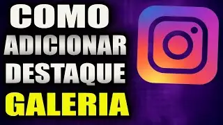 Como Adicionar Destaque no Instagram Com Fotos da Galeria 2023
