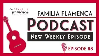 🎙️ Familia Flamenca Podcast #8 &ndash; What is Toque Flamenco?