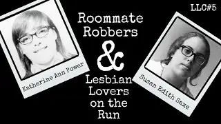 LLC #5: The Crime Podcast You Can Fall Asleep To - Katherine Ann Power and Susan Edith Saxe