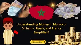 Understanding Money in Morocco: Dirhams, Riyals, and Franks Simplified!