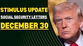 SSA Sending Critical Social Security Letters on December 30 &mdash; Plus a New Stimulus Update.