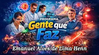 Gente Que Faz - Emanuel Alves de Lima Henn