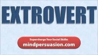 Extrovert - Become Outgoing - Social Magnetism and Charisma - Make Friends
