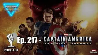 Ep 217 - Why Captain America The First Avenger Still Holds Up