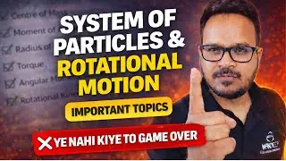 System of Particles & Rotational Motion | Most Important Topics | Class 11 Physics Final Exams 2026