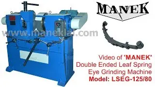 Manek - Leaf Spring Double Ended Eye Grinding Machine Model: LSEG-125/80