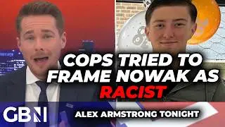 Police 'DESPERATELY tried to find evidence to smear Henry Nowak as a RACIST': Alex Armstrong