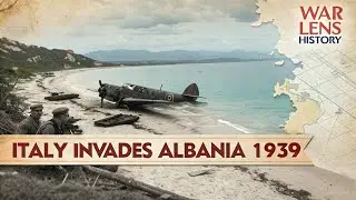 Italy Invades Albania: How World War II Began for Albania in 1939