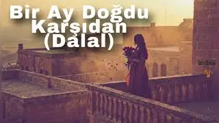Bir Ay Doğdu Karşıdan (Dalal) - Turkish Folk Song