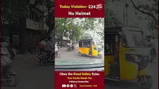 TODAY VIOLATION -224 Kindly Wear Helmet for your Safety #otr #obeytherules #chennaitrafficpolice