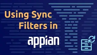 4 Common Use Cases for Sync Filters in Appian