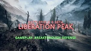 [122] Battlefield 6 Beta - Uncommented Gameplay: Liberation Peak (Breakthrough Defense) | 4K60