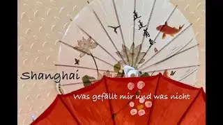 Shanghai - was gefällt mir und was nicht