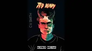 C.V. SMITH - TED BUNDY (MURDER DREAMS 😈) #freestyle