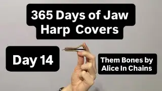 Them Bones by Alice in Chains - Jaw Harp Cover | 365 Days of Jaw Harp Covers | Day 14