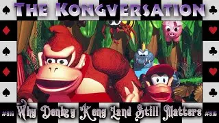 The Kongversation 816 - Why Donkey Kong Land Still Matters