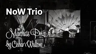 Martha's Prize (C. Walton)-NoW Trio (Maloney, Pedraz, Aukerman)