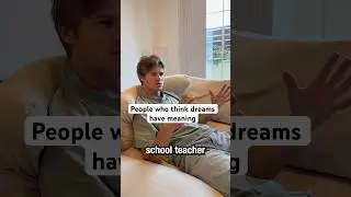 People who think dreams have meaning